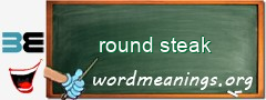 WordMeaning blackboard for round steak